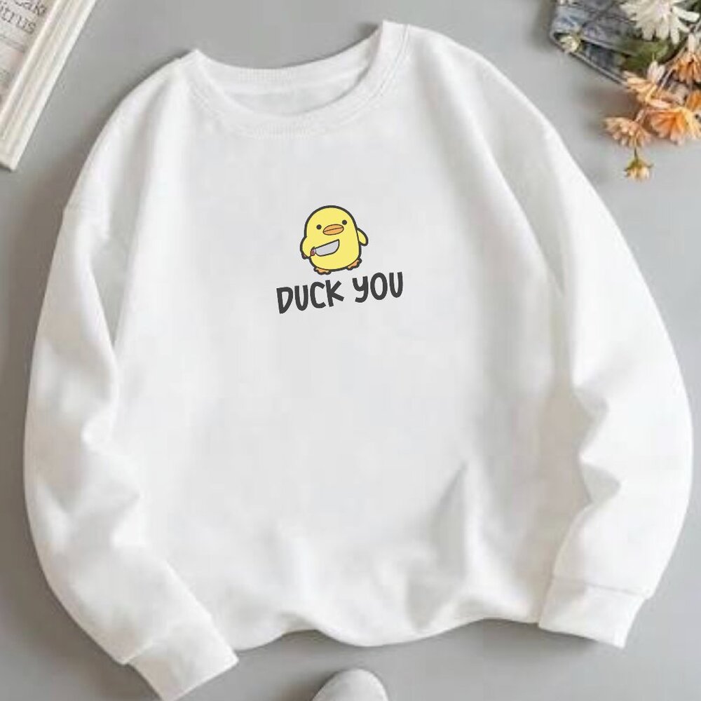 Duck you sweatshirts